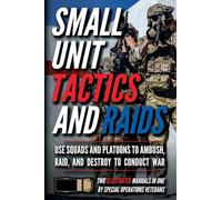 Small Unit Tactics and Raids: Two Illustrated Manuals