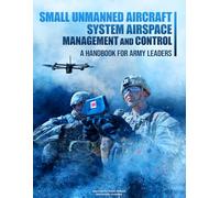 Small Unmanned Aircraft System Airspace Management and Control: A Handbook for Army Leaders