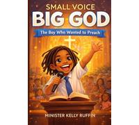 Small Voice Big God: The Boy Who Wanted To Preach: 2 (Little Kingdom Builders)