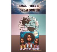 SMALL VOICES, GREAT POWER!: A Cry for Prayer!