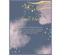 Small Wins: A gratitude journal for celebrating the small stuff. A quick daily reflection