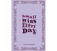 Small Wins Every Day: To Do List Notebook | Daily Task Tracker with Priorities and Dotted Pages for Notes