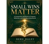 Small Wins Matter: A Composition Notebook for Progress, Reflection, and Everyday Achievements
