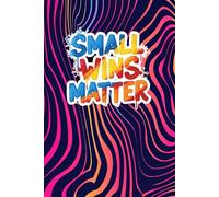 Small Wins Matter: A Journal for Capturing Your Mind: 100 Ruled Pages for Journaling, Planning, and Goal Tracking - Perfect for Home, School, or Work