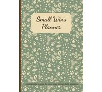 Small Wins Planner: a minimalist system for easy steps toward daily progress