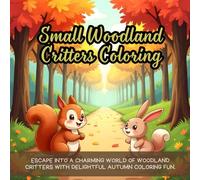 Small Woodland Critters Coloring: Cute coloring book for kids, coloring book for adults, kawaii coloring book, Coloring Book for Adults and Kids, Bold and Easy, autumn forest animals