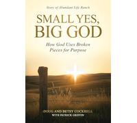 Small Yes, Big God: How God Uses Broken Pieces for Purpose