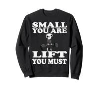 Small You Are Lift You musst, lustiges Bodybuilding Sudadera