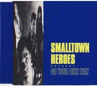 Smalltown Heroes - Go Your Own Way