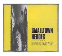 Smalltown Heroes – Go Your Own Way