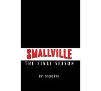 SMALLVILLE: The Final Season