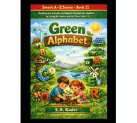 Smart A-Z Series - Book 11: Green Alphabet: Building eco-friendly intelligence through the alphabet by caring for nature and the planet (Ages 3-5)