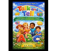 Smart A-Z Series - Book 4: Talk and Tell: Growing language and communication intelligence through the alphabet using listening, speaking, and words (Ages 3-5)