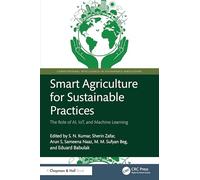 Smart Agriculture for Sustainable Practices: The Role of AI, IoT, and Machine Learning (Computational Intelligence in Sustainable Agriculture)