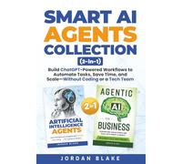 Smart AI Agents Collection (2 in 1): Build ChatGPT-Powered Workflows to Automate Tasks, Save Time, and Scale-Without Coding or a Tech Team
