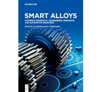 Smart Alloys: In Energy, Biomedical, Engineering, Aerospace and Automotive Industries
