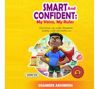 Smart and Confident: My Voice, My Rules: Growing Up with Respect, Safety, and Confidence