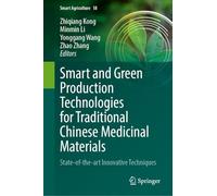 Smart and Green Production Technologies for Traditional Chinese Medicinal Materials: State-of-the-art Innovative Techniques: 18 (Smart Agriculture, 18)