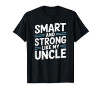 Smart and Strong like my Uncle Camiseta