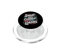 Smart Ass Comment Loading Broma de Actitud sarcástica - PopSockets PopGrip para MagSafe