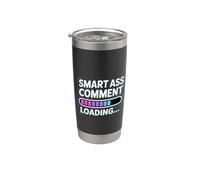 Smart Ass Comment Loading Sarcastic Attitude Joke |- Vaso térmico de acero inoxidable de doble pared
