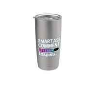 Smart Ass Comment Loading Sarcastic Attitude Joke |- Vaso térmico de acero inoxidable de doble pared