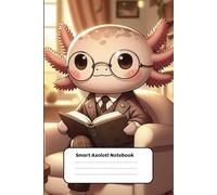 Smart Axolotl Notebook: Unique Design for Axolotl Lovers with Lined Pages for Smooth and Easy Writing