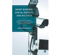 Smart Borders, Digital Identity and Big Data: How Surveillance Technologies Are Used Against Migrants