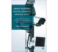 Smart Borders, Digital Identity and Big Data: How Surveillance Technologies Are Used Against Migrants