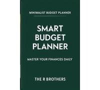 Smart Budget Planner: Master Your Finances Daily: A Simple Daily Tool to Track Spending, Build Habits, and Reach Your Financial Goals