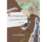 SMART BUDGETING FOR SINGLE MOMS: A simple monthly planner to manage money and reduce stress