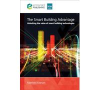 Smart Building Advantage: Unlocking the Value of Smart Building Technologies