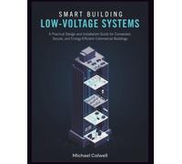 Smart Building Low-Voltage Systems: A Practical Design and Installation Guide for Connected, Secure, and Energy-Efficient Commercial Buildings