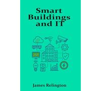 Smart Buildings and IT: Integrating Infrastructure with Intelligent Systems