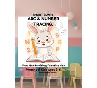 Smart Bunny ABC & Number tracing.: Fun Handwriting Practice for Preschool Kids Ages 3-6. (Smart Bunny Books)