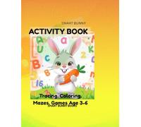 Smart Bunny Activity Book: Tracing. Coloring. Mazes. Games for kids Ages 3-6 (Smart Bunny Books)