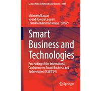 Smart Business and Technologies: Proceeding of the International Conference on Smart Business and Technologies (ICSBT'24): 1330 (Lecture Notes in Networks and Systems)