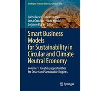 Smart Business Models for Sustainability in Circular and Climate Neutral Economy: Volume 1: Creating Opportunities for Smart and Sustainable Regions: 285 (Intelligent Systems Reference Library, 285)