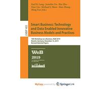 Smart Business: Technology and Data Enabled Innovative Business Models and Practices : 18th Workshop on e-Business, WeB 2019, Munich, Germany, December 14, 2019, Revised Selected Papers