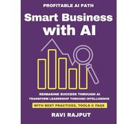 Smart Business with AI: Unlocking AI for practical business use | How leaders leverage AI for growth | Real-world AI adoption strategies | Case studies in applied AI | Turning AI into profits