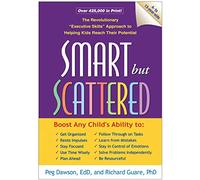 Smart but Scattered, First Edition: The Revolutionary "Executive Skills" Approach to Helping Kids Reach Their Potential