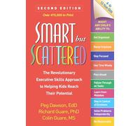 Smart but Scattered, Second Edition: The Revolutionary Executive Skills Approach to Helping Kids Reach Their Potential
