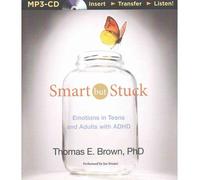 [(Smart But Stuck: Emotions in Teens and Adults with ADHD)] [Author: Dr Thomas E Brown] published on (January, 2015)