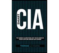 Smart C.I.A.: The Unseen Calibrations: Why teams embrace tough love and despise nice leaders.