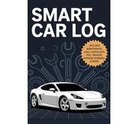 Smart Car Log: Track Repairs, Oil Changes, Fuel & Costs - All-in-One Vehicle Maintenance Log Book for Cars, Trucks, and SUVs - Stay Organized and Save Money with Every Service