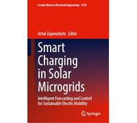 Smart Charging in Solar Microgrids: Intelligent Forecasting and Control for Sustainable Electric Mobility: 1518 (Lecture Notes in Electrical Engineering, 1518)