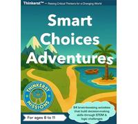 Smart Choices Adventures: Fun decision-making workbook for kids 8-11 with STEM challenges, logic puzzles, and eco-friendly activities that build ... and confidence. (Thinkerst Adventures)