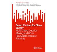 Smart Choices for Clean Energy: Multi-criteria Decision-Making and Geographical Information Systems in Renewable Energy Sources Planning (SpringerBriefs in Energy)