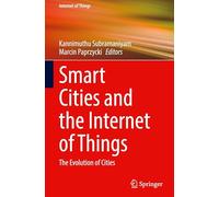 Smart Cities and the Internet of Things: The Evolution of Cities