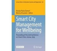 Smart City Management for Wellbeing: Proceeding of the 2nd Conference on Smart Cities, Genoa, Italy: 86 (Lecture Notes in Information Systems and Organisation, 86)